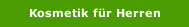 Kosmetik für Herren